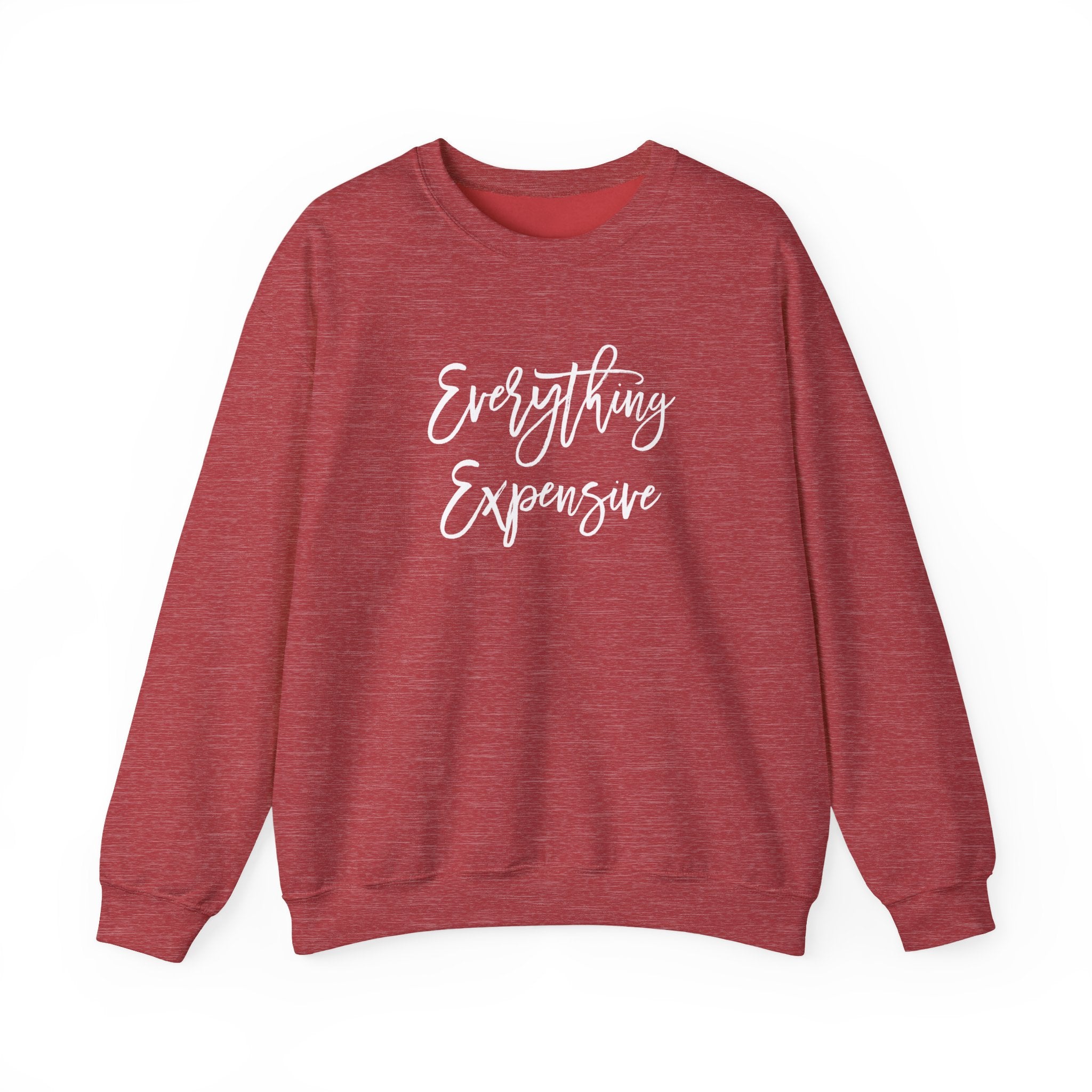 Everything Expensive Unisex Crewneck Sweatshirt, Cozy Pullover, Gift for Her, Trendy Apparel, Casual Style, Relaxed Fit