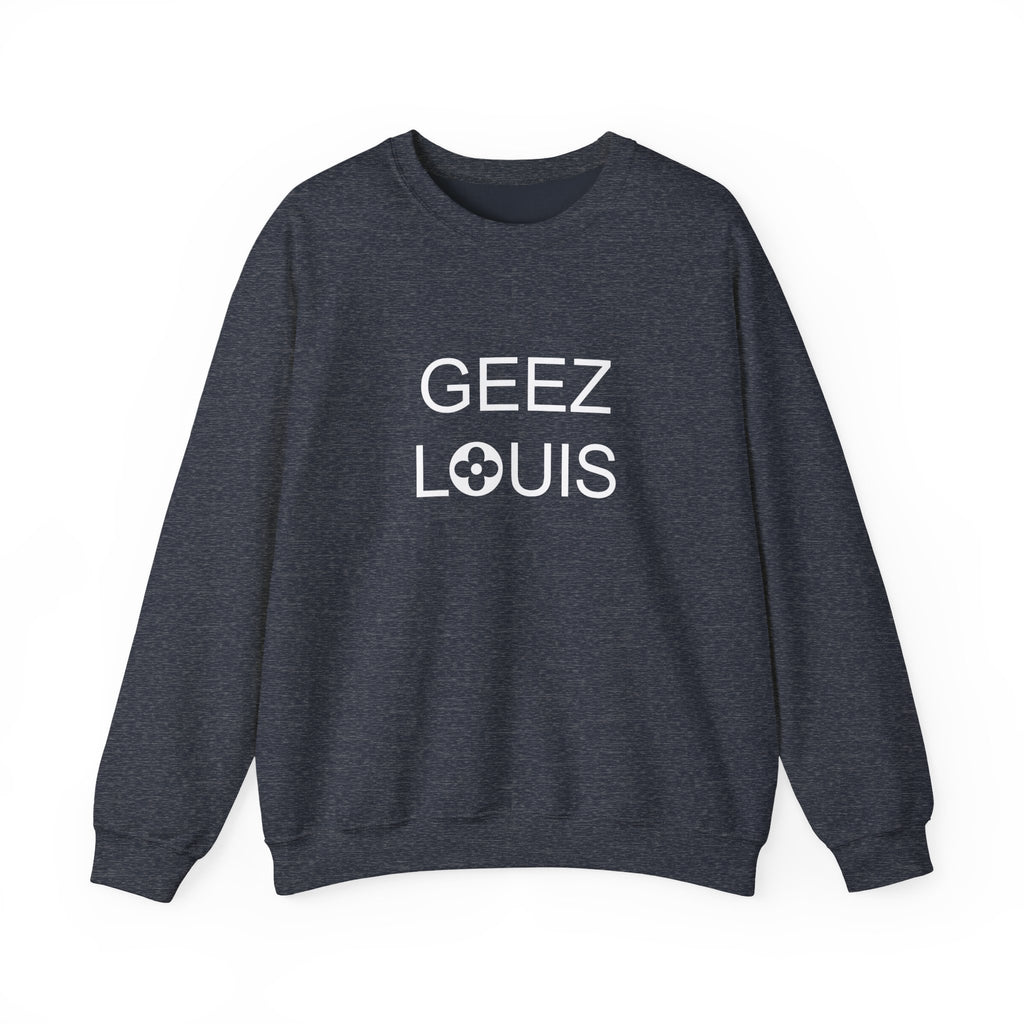 Luxury Lover Graphic Pullover Sweatshirt, Geez Louis Crewneck Jumper, Unisex Sweatshirt for Fashion Enthusiasts, Cozy Winter Sweater,