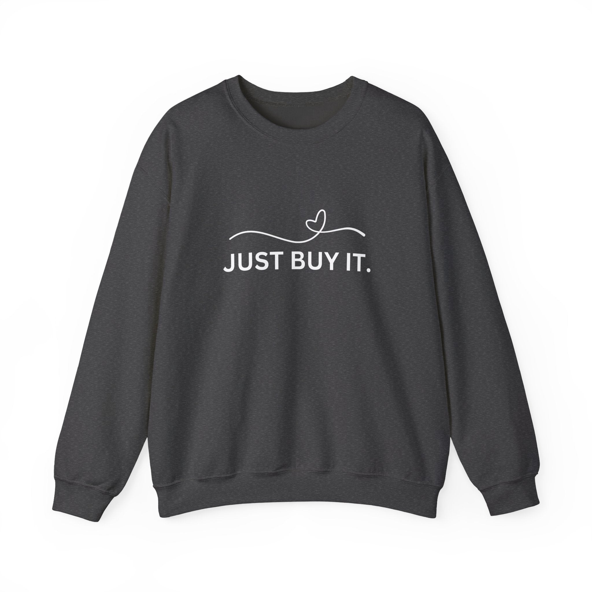 Just Buy It sweatshirt | funny slogan crewneck, casual streetwear