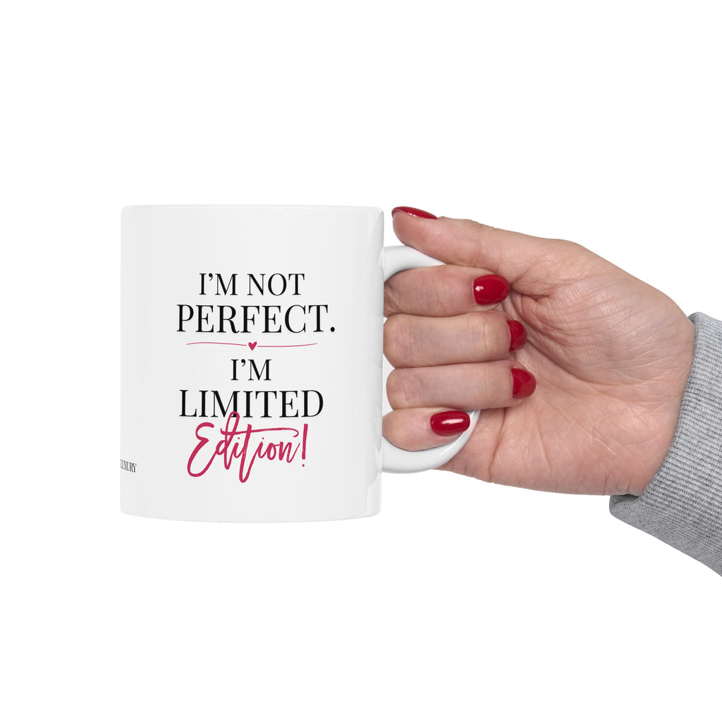 I'm Not Perfect I'm Limited Edition Mug | Ceramic Coffee Mug, 11oz