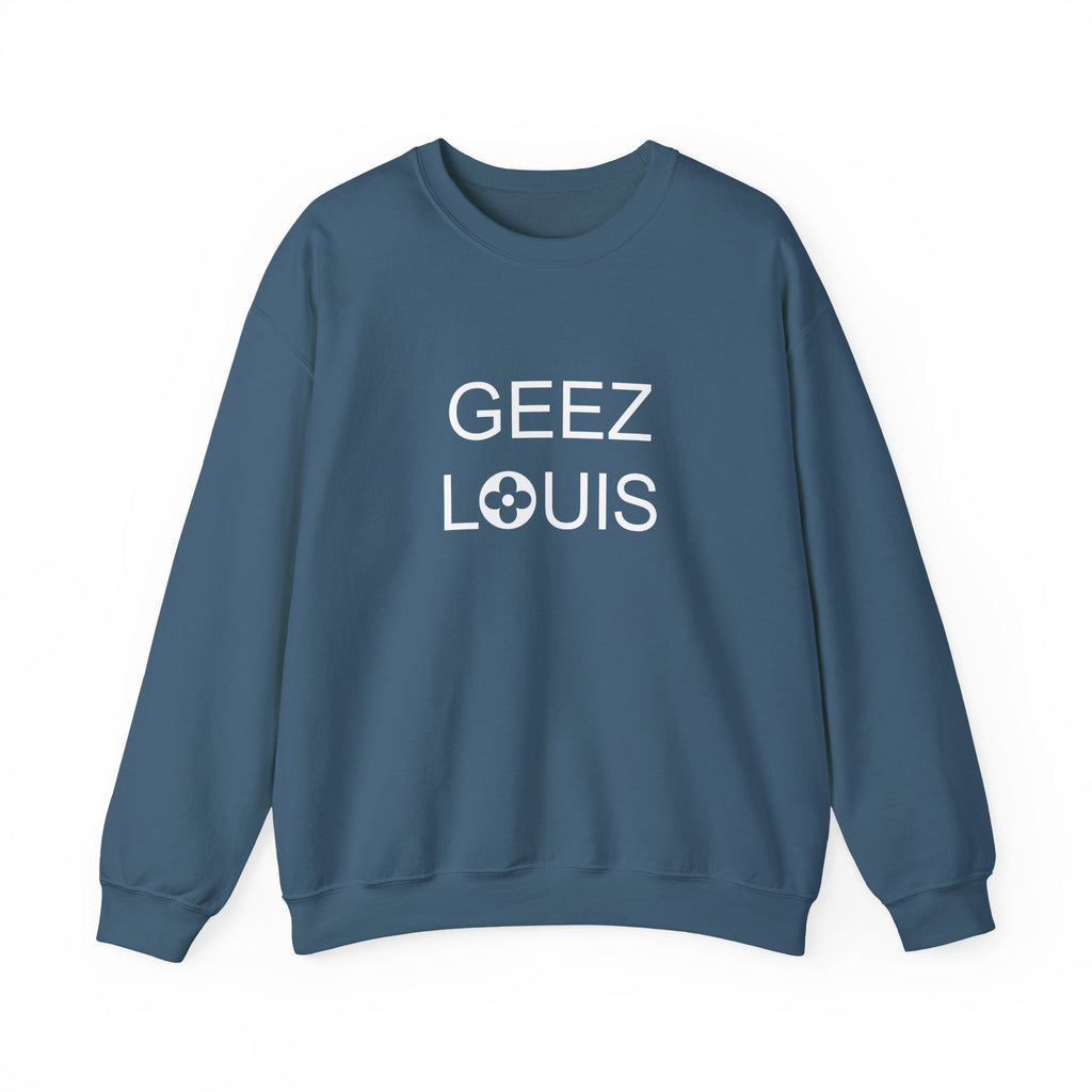 Luxury Lover Graphic Pullover Sweatshirt, Geez Louis Crewneck Jumper, Unisex Sweatshirt for Fashion Enthusiasts, Cozy Winter Sweater,