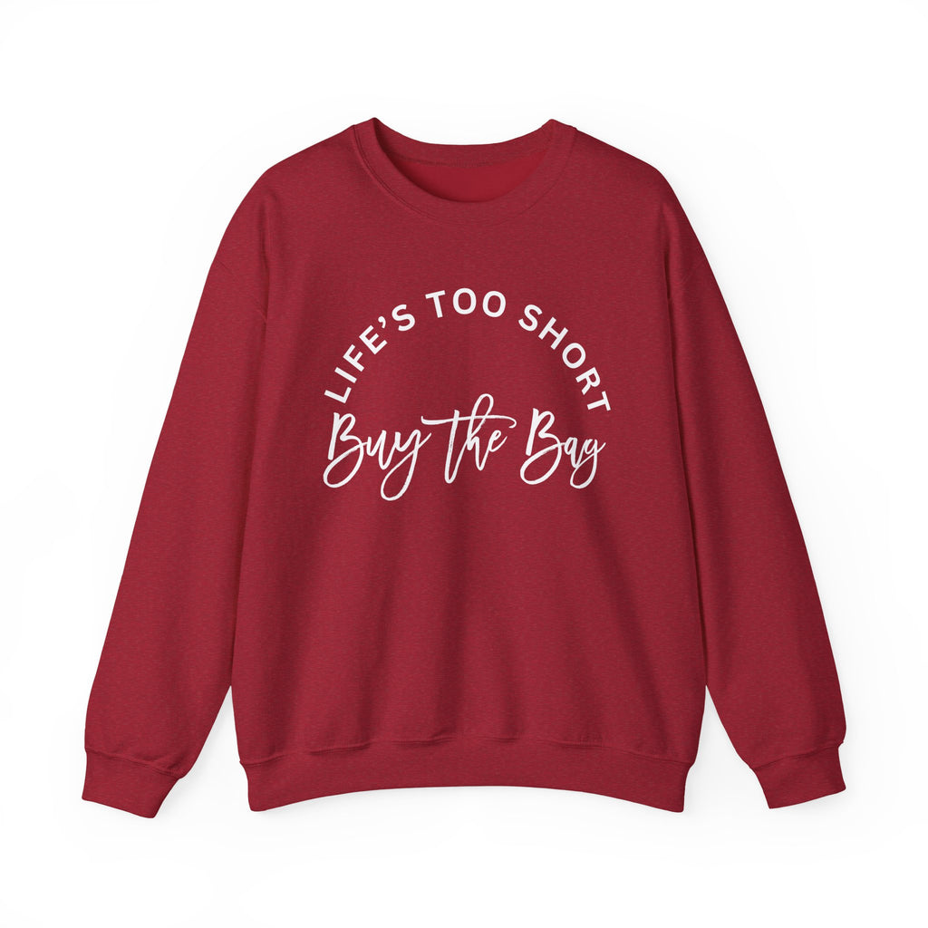 Life's too short, buy the bag Sweatshirt, Graphic Pullover Jumper, Unisex Top, Cool Statement Sweater, Gift for Him or Her
