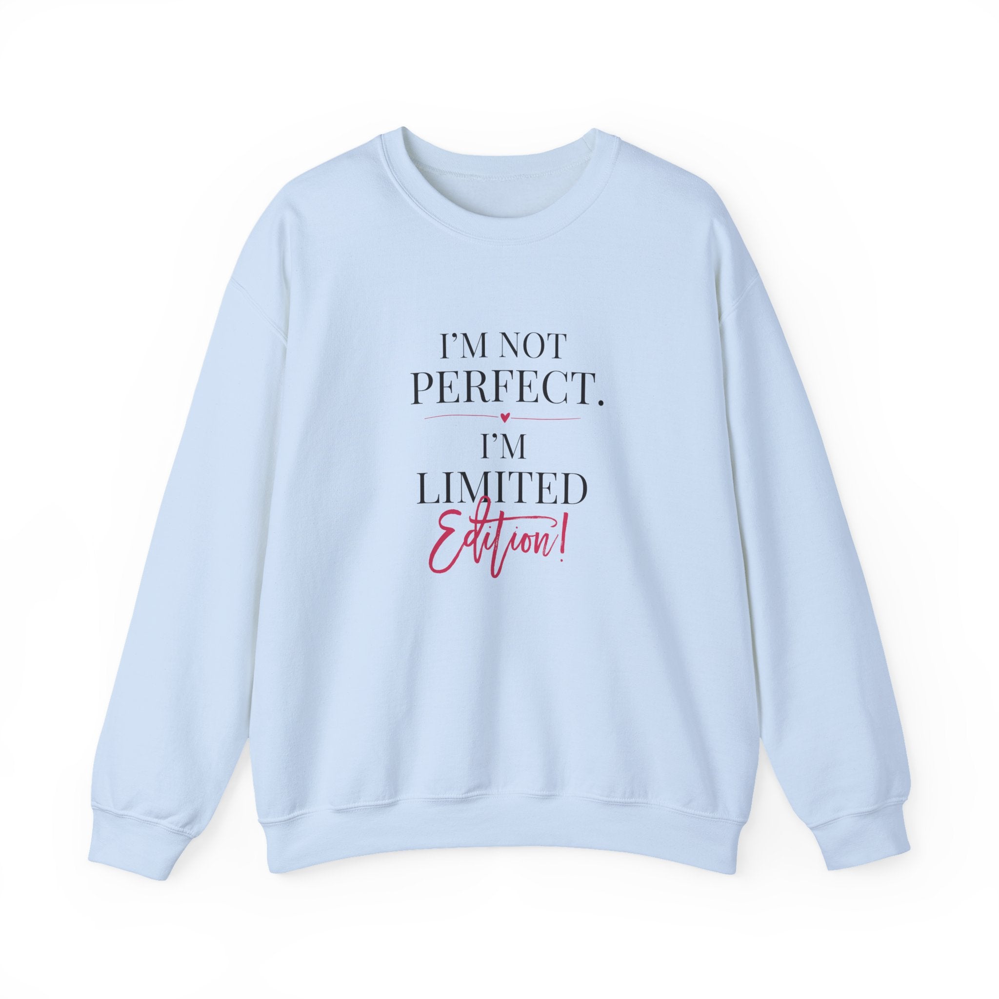 I’m Not Perfect I’m Limited Edition Sweatshirt | Typography, Script Hearts
