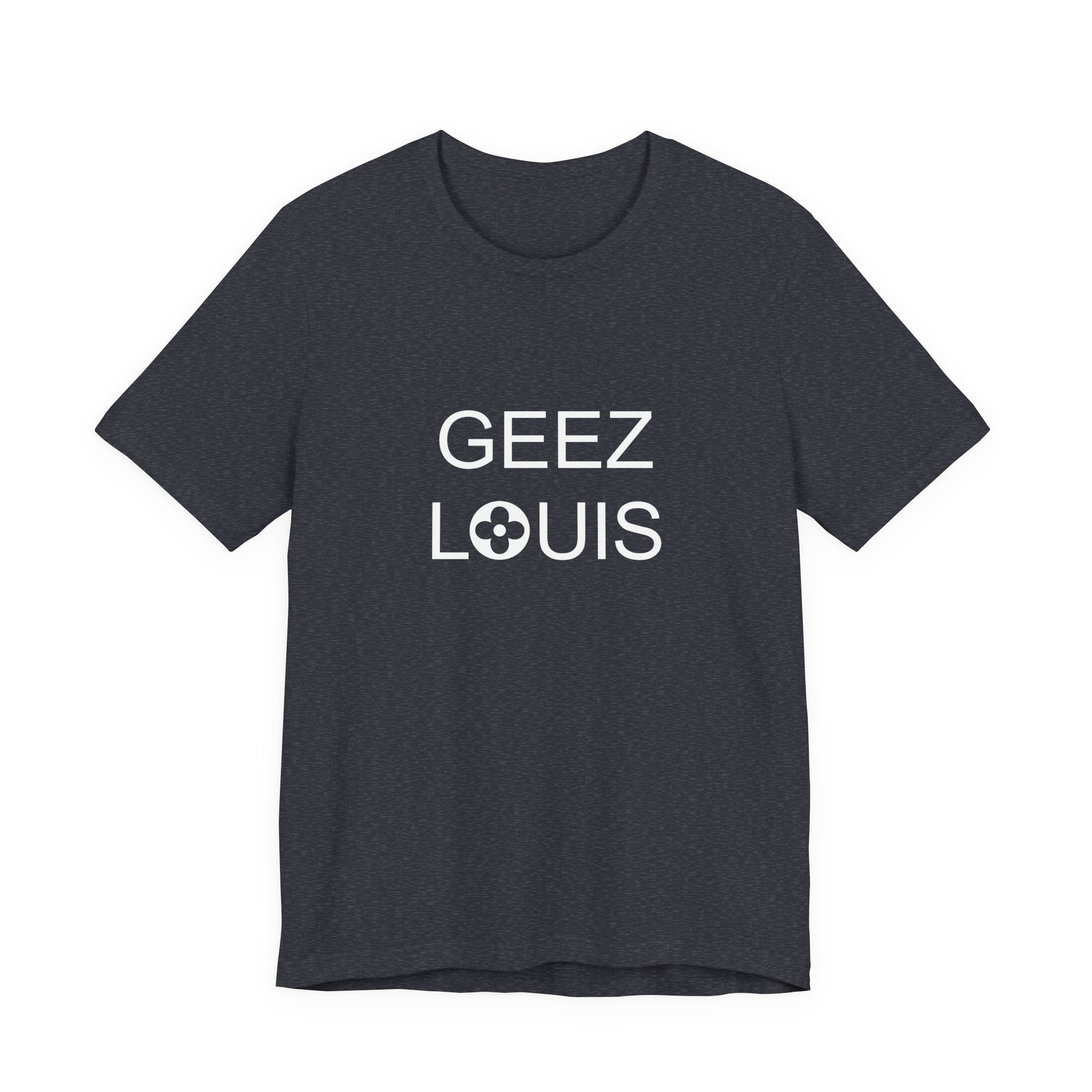 GEEZ LOUIS Graphic Tshirt, Luxury Lover Tee, Unisex Shirt, Short Sleeve Top, Fashion Tee Gift
