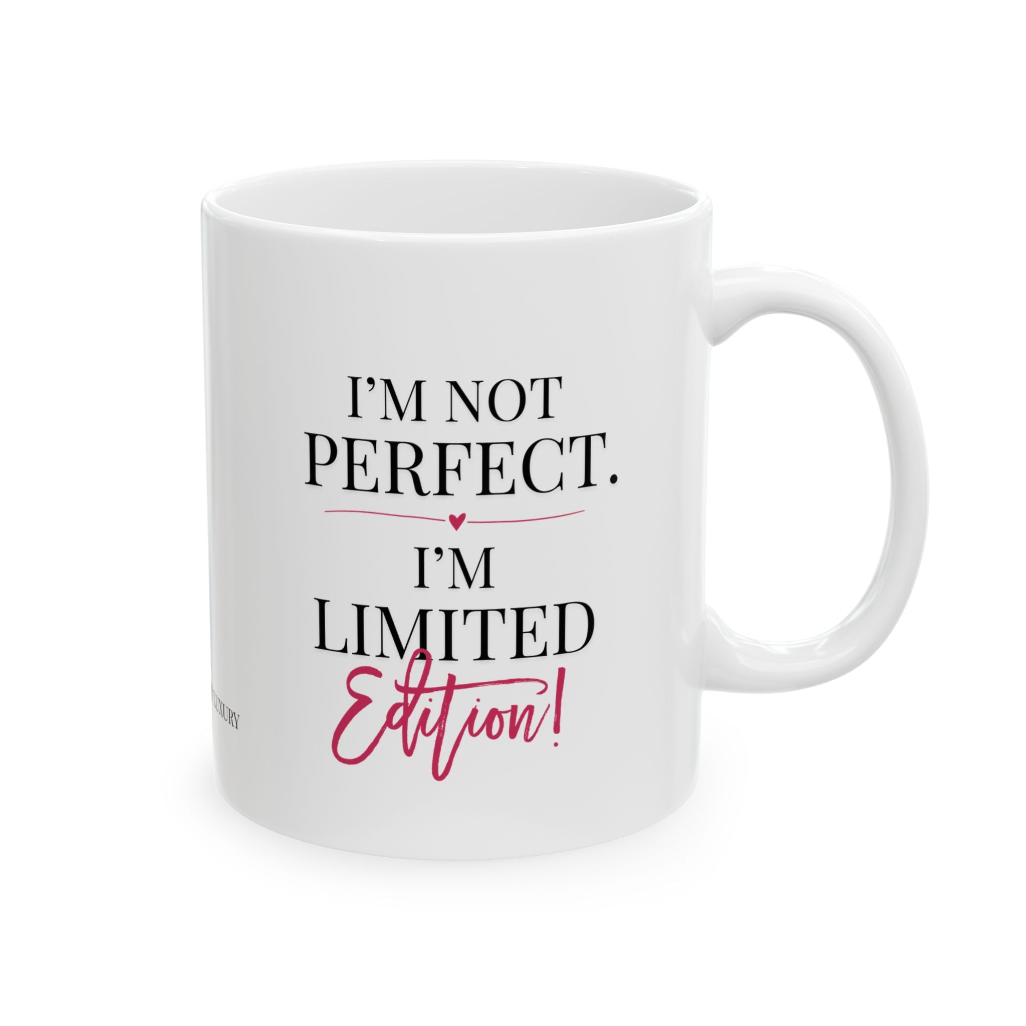 I'm Not Perfect I'm Limited Edition Mug | Ceramic Coffee Mug, 11oz