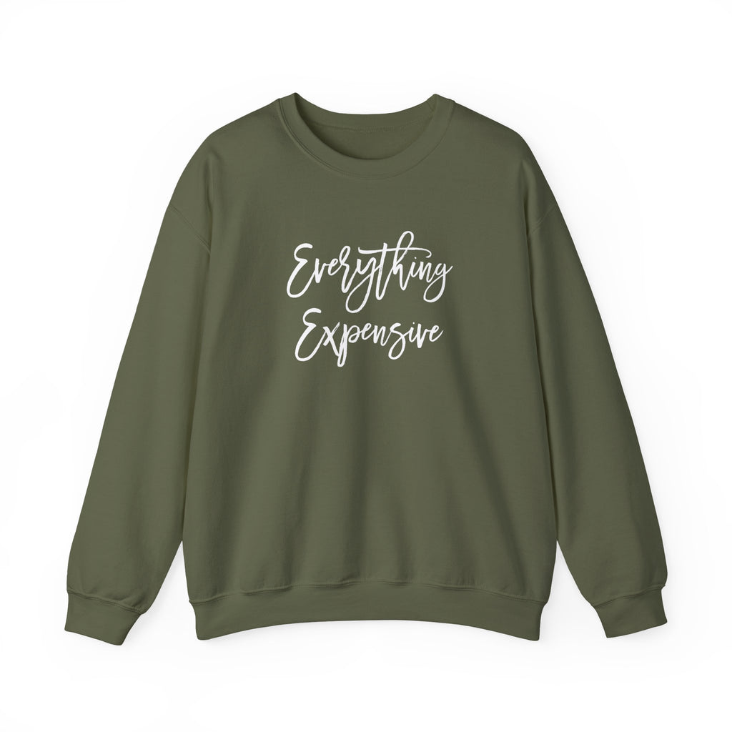 Everything Expensive Unisex Crewneck Sweatshirt, Cozy Pullover, Gift for Her, Trendy Apparel, Casual Style, Relaxed Fit