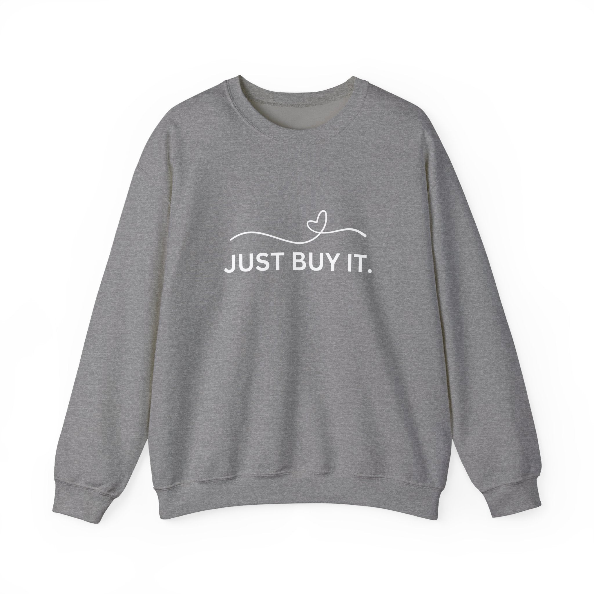 Just Buy It sweatshirt | funny slogan crewneck, casual streetwear