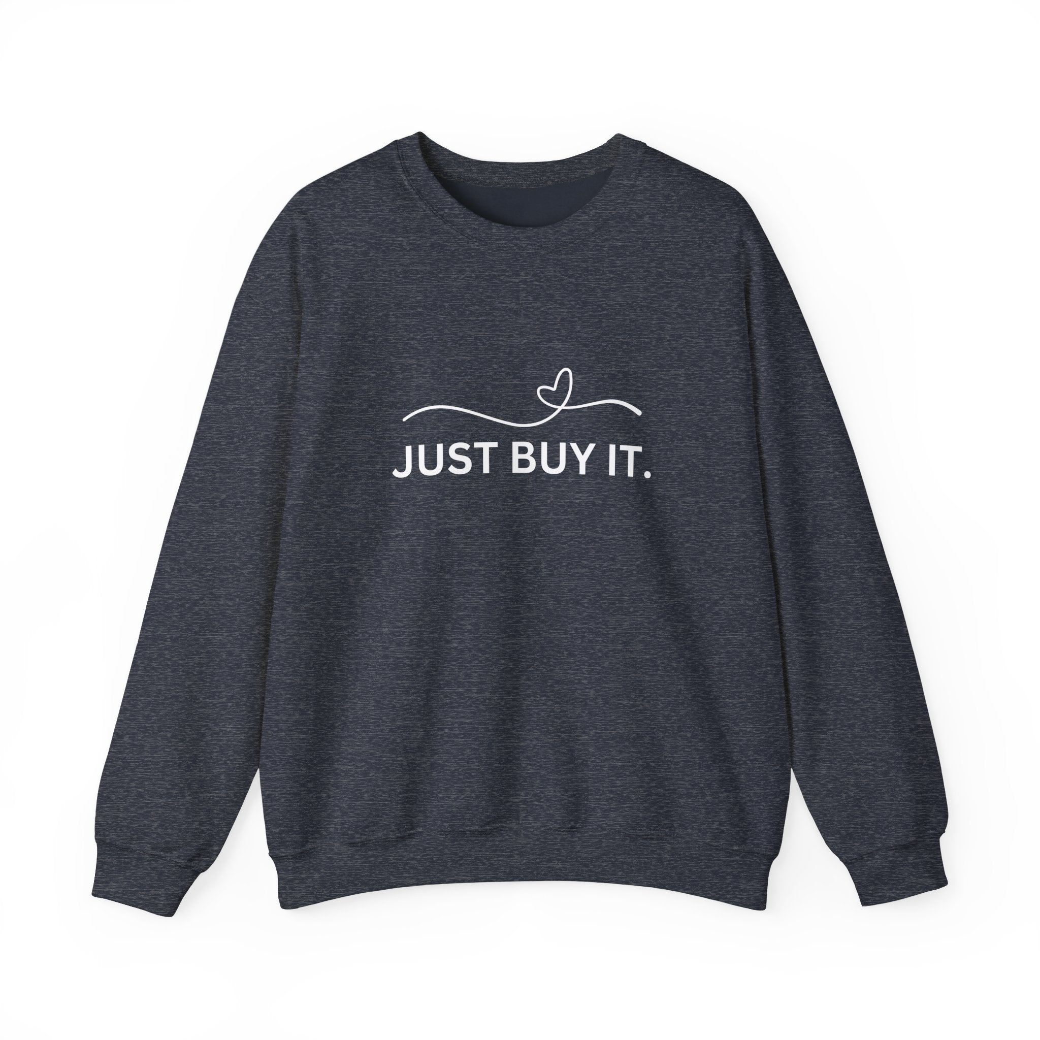 Just Buy It sweatshirt | funny slogan crewneck, casual streetwear