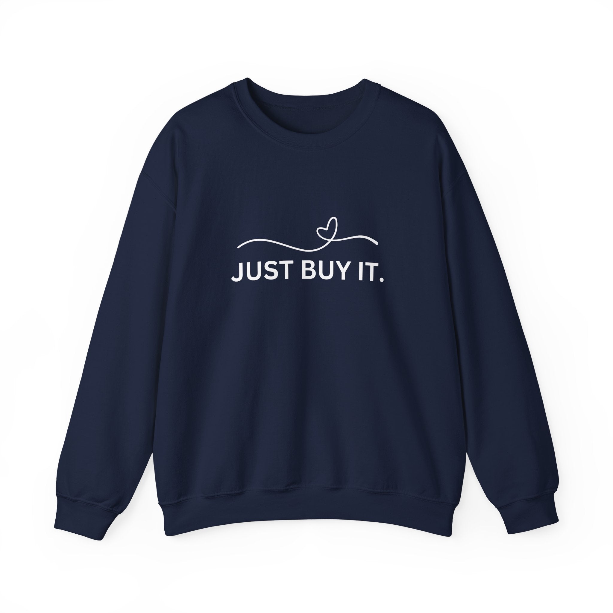 Just Buy It sweatshirt | funny slogan crewneck, casual streetwear