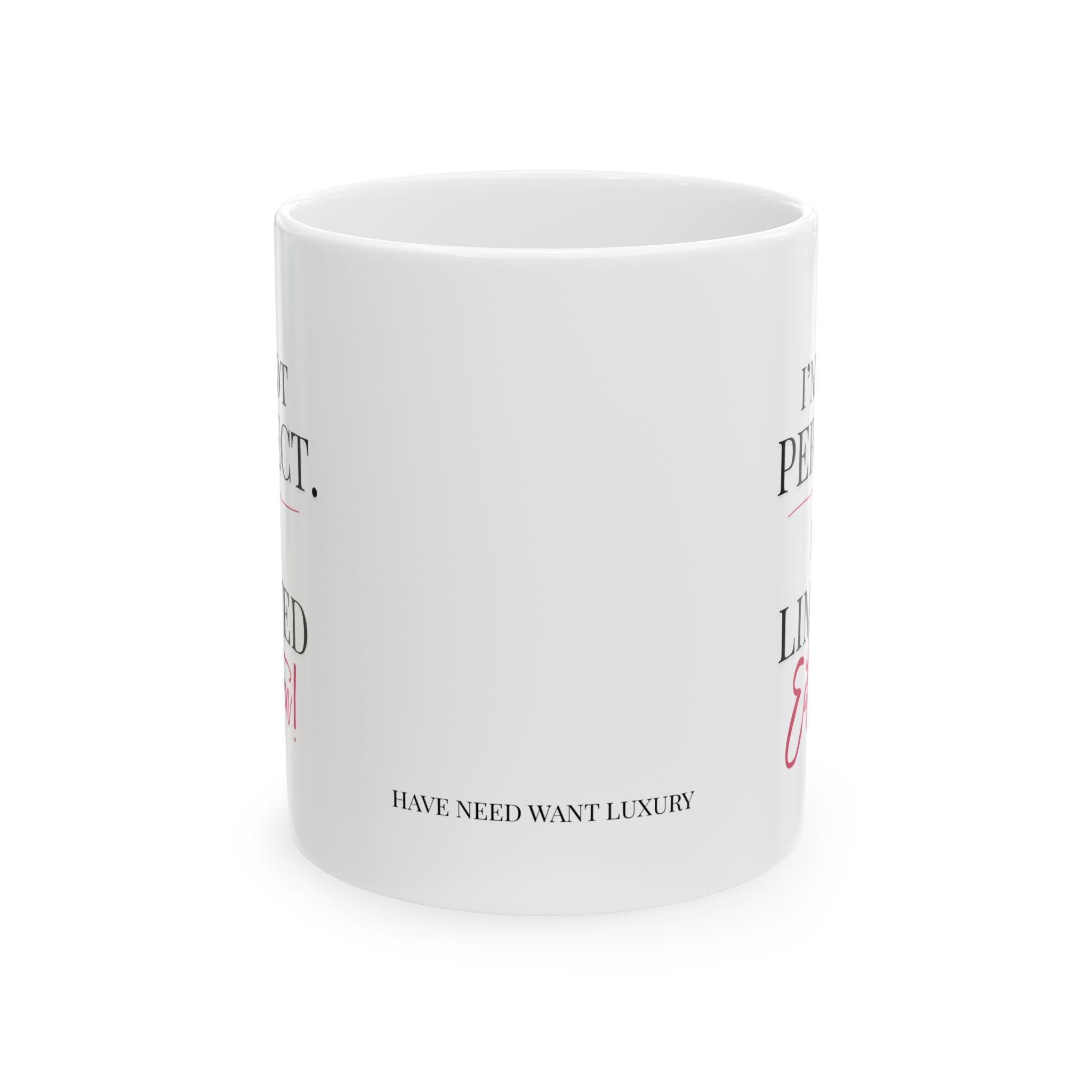 I'm Not Perfect I'm Limited Edition Mug | Ceramic Coffee Mug, 11oz
