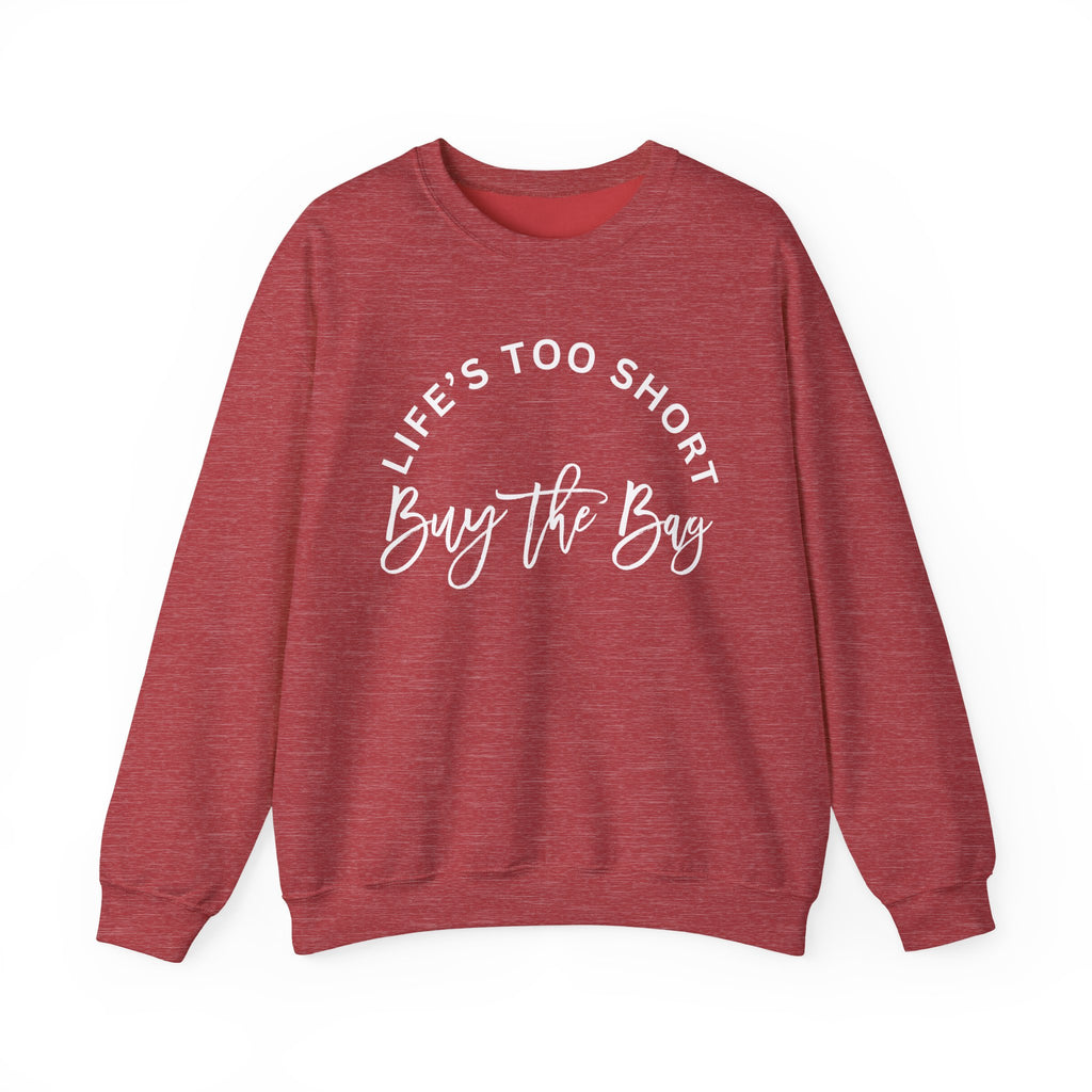 Life's too short, buy the bag Sweatshirt, Graphic Pullover Jumper, Unisex Top, Cool Statement Sweater, Gift for Him or Her