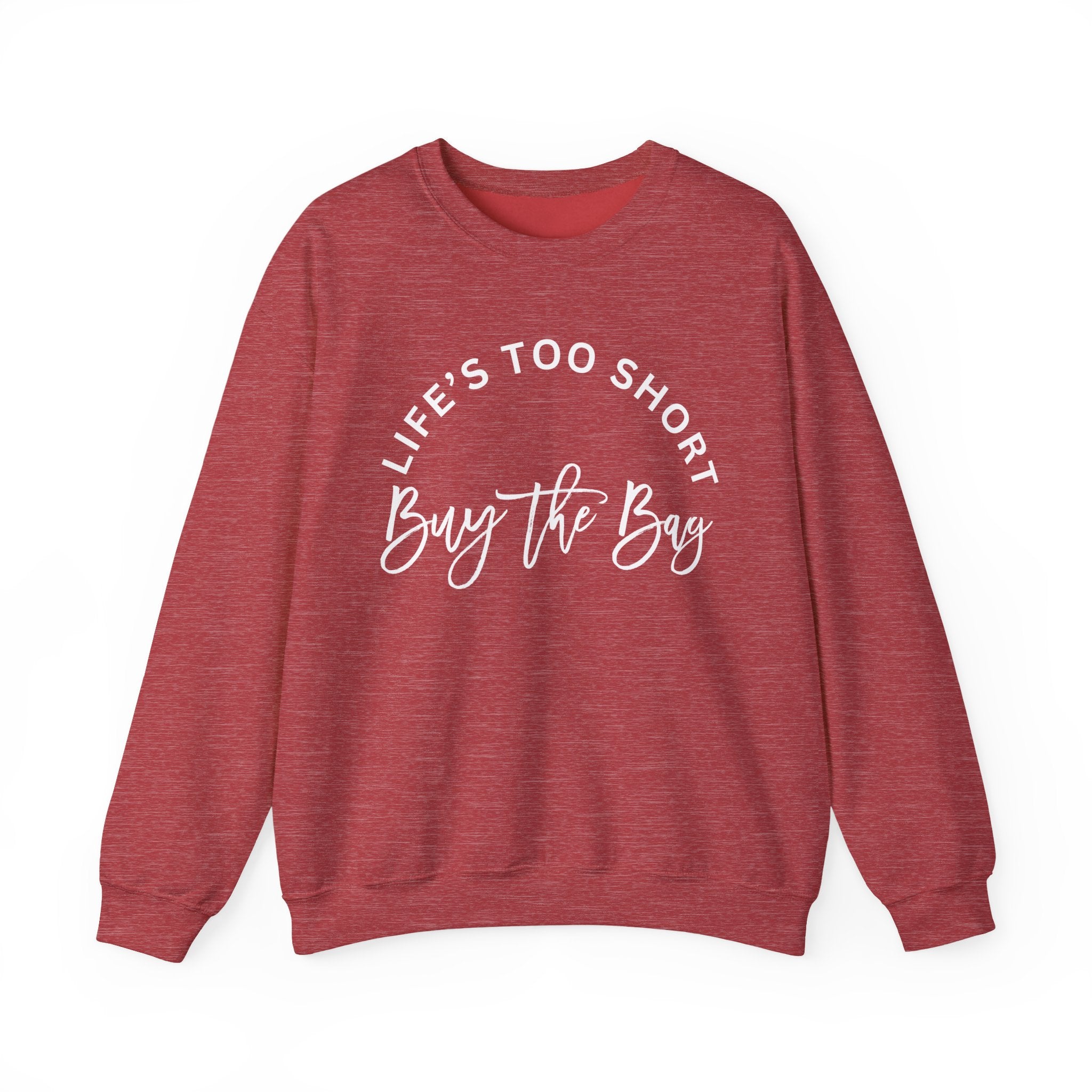 Life's too short, buy the bag Sweatshirt, Graphic Pullover Jumper, Unisex Top, Cool Statement Sweater, Gift for Him or Her