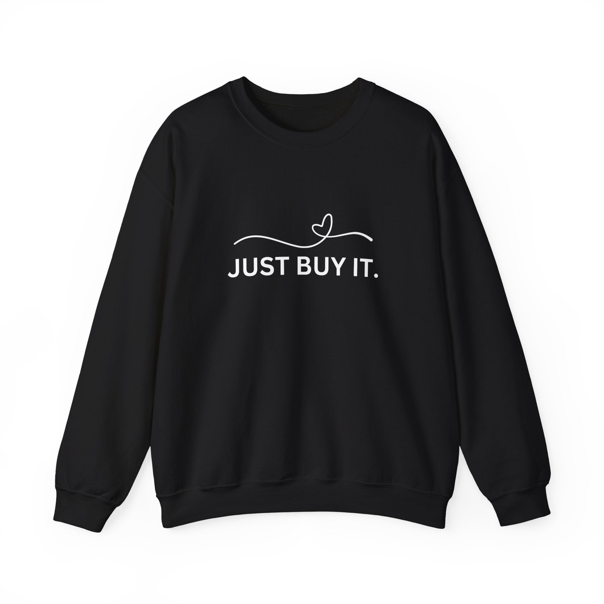 Just Buy It sweatshirt | funny slogan crewneck, casual streetwear