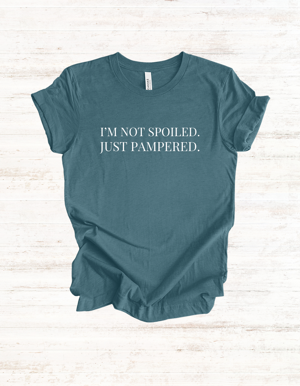 I’m Not Spoiled Just Pampered T-Shirt | Women’s Funny Statement Tee