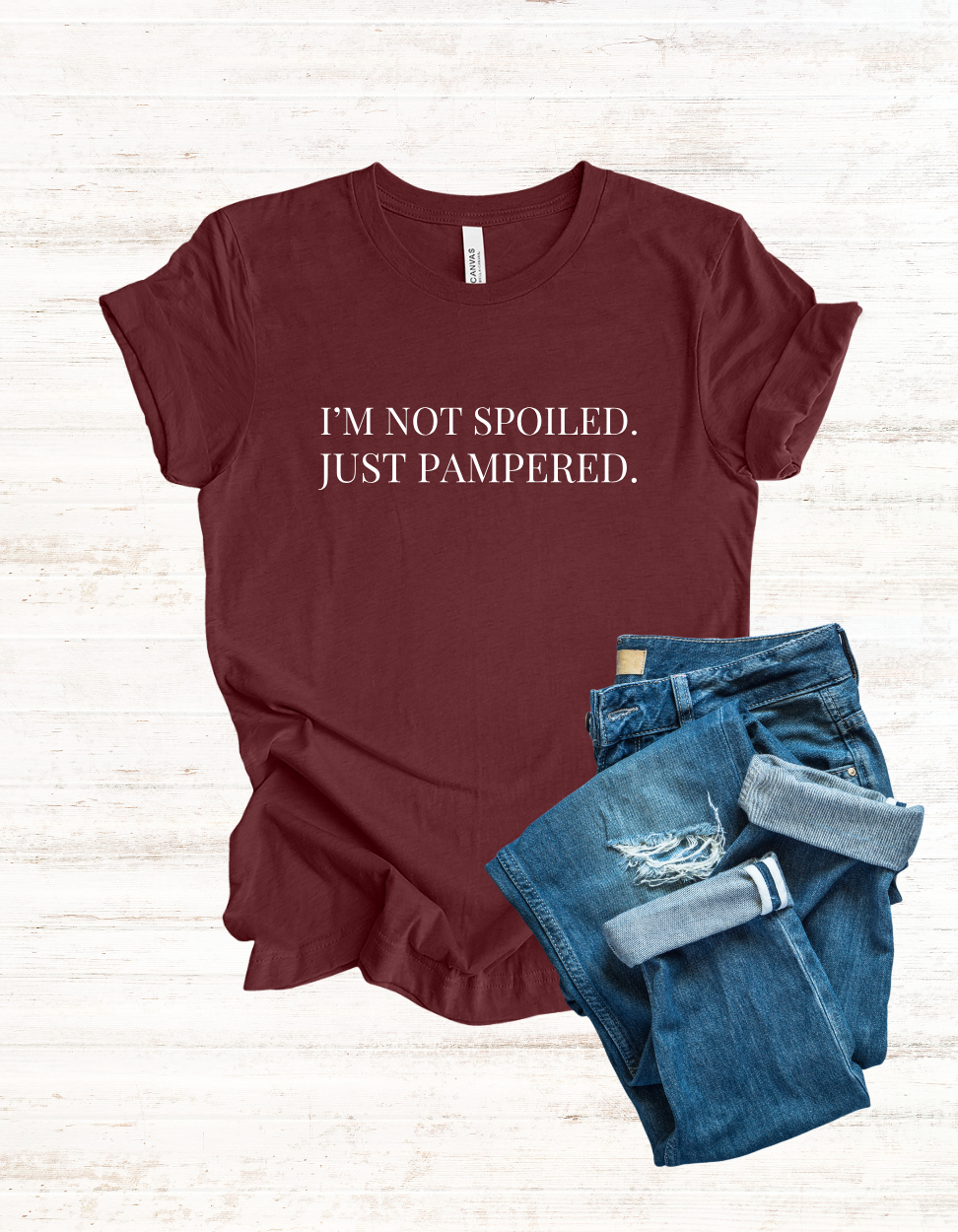 I’m Not Spoiled Just Pampered T-Shirt | Women’s Funny Statement Tee