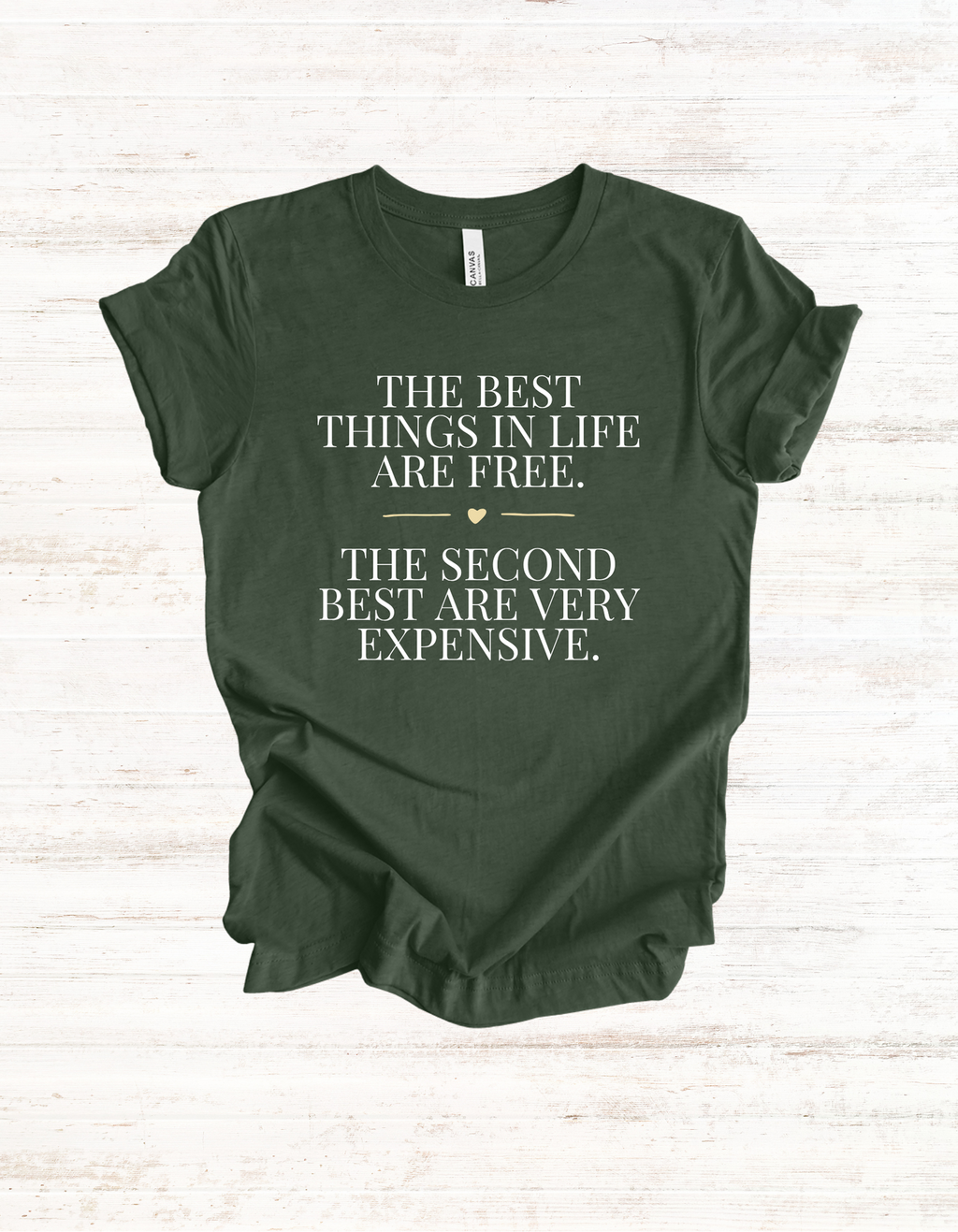 The Best Things In Life Are Free Quote Tee | Funny Typography Shirt