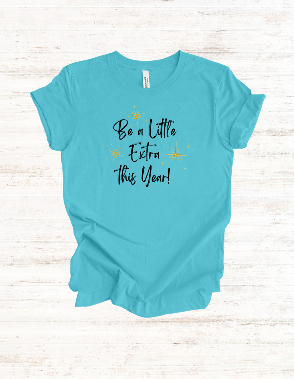 Holiday Be a Little Extra This Year Unisex Tee, Christmas Tshirt, Gift for Extra People, Sparkle Shirt, Festive Top