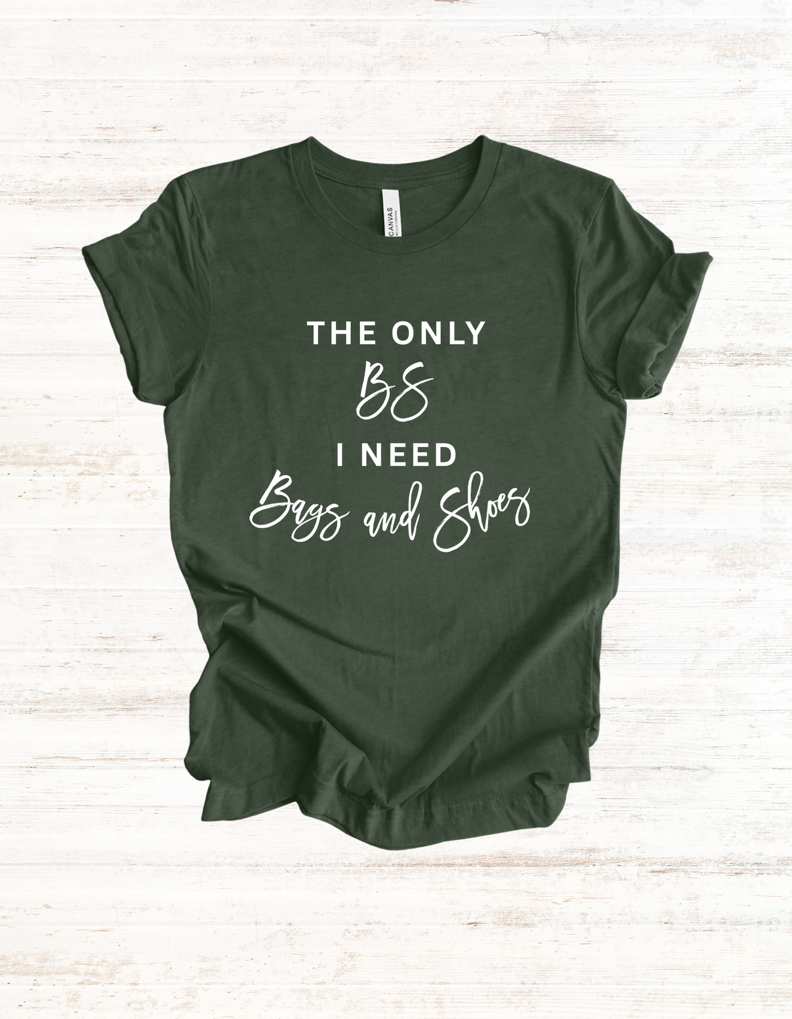 The Only BS I Need, Bags and Shoes Handbag Collector Unisex Tee, Bag Lover T-Shirt, Shoe Addict Graphic Top, Fashionista Shirt, Trendy Casual Wear