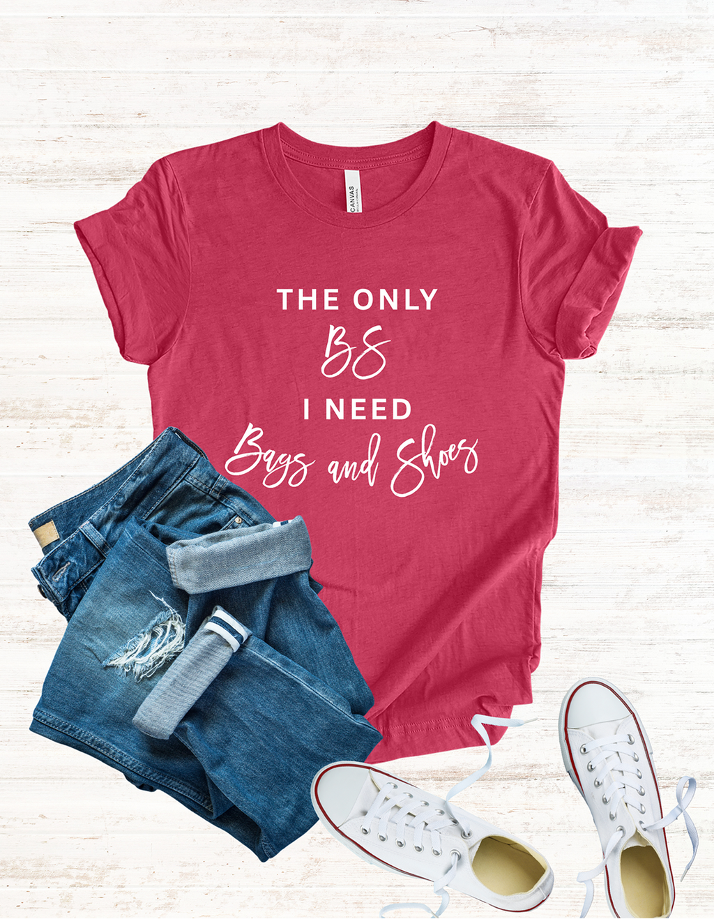 The Only BS I Need, Bags and Shoes Handbag Collector Unisex Tee, Bag Lover T-Shirt, Shoe Addict Graphic Top, Fashionista Shirt, Trendy Casual Wear