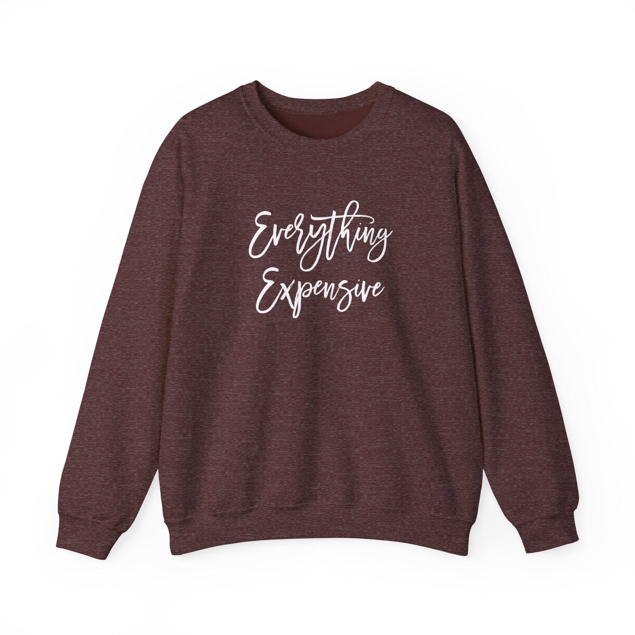Everything Expensive Unisex Crewneck Sweatshirt, Cozy Pullover, Gift for Her, Trendy Apparel, Casual Style, Relaxed Fit