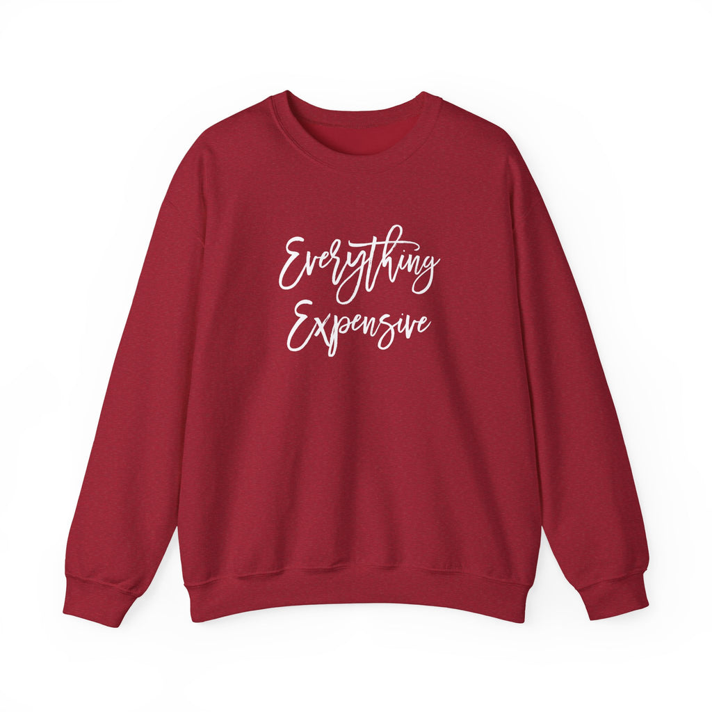 Everything Expensive Unisex Crewneck Sweatshirt, Cozy Pullover, Gift for Her, Trendy Apparel, Casual Style, Relaxed Fit