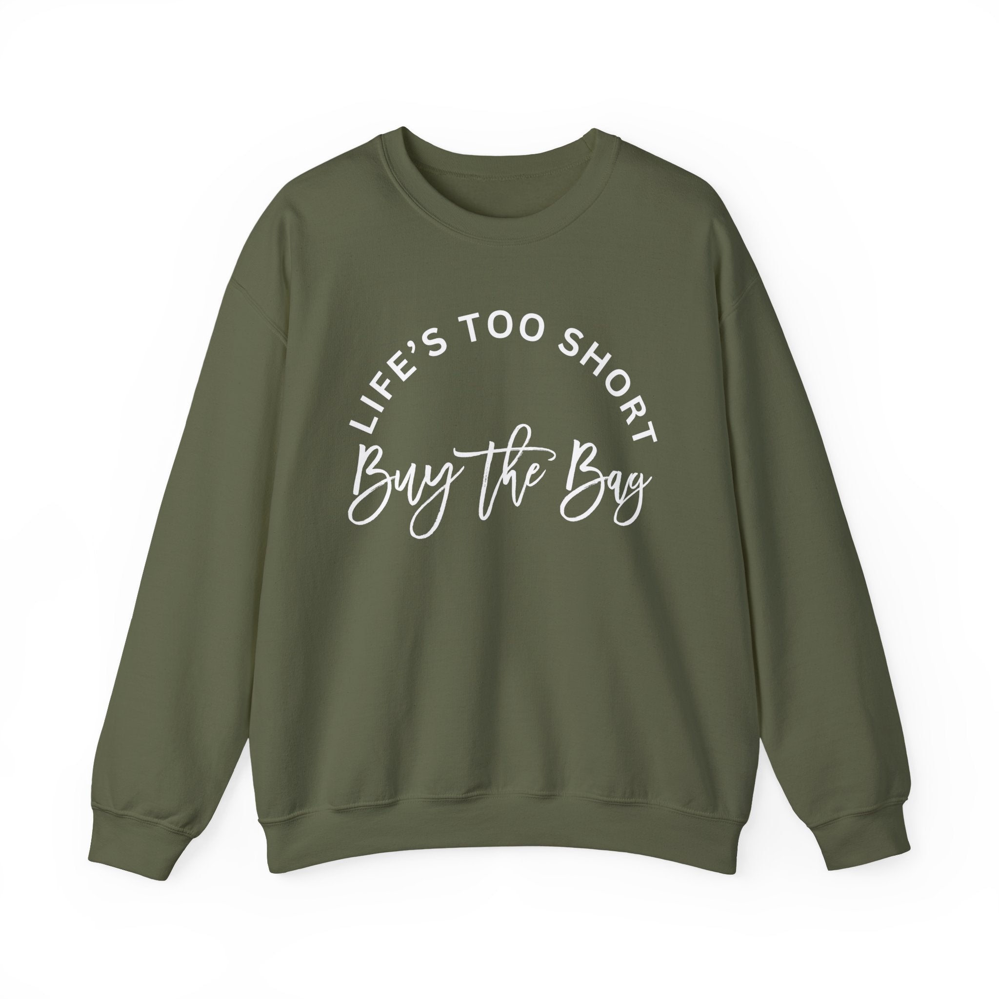 Life's too short, buy the bag Sweatshirt, Graphic Pullover Jumper, Unisex Top, Cool Statement Sweater, Gift for Him or Her