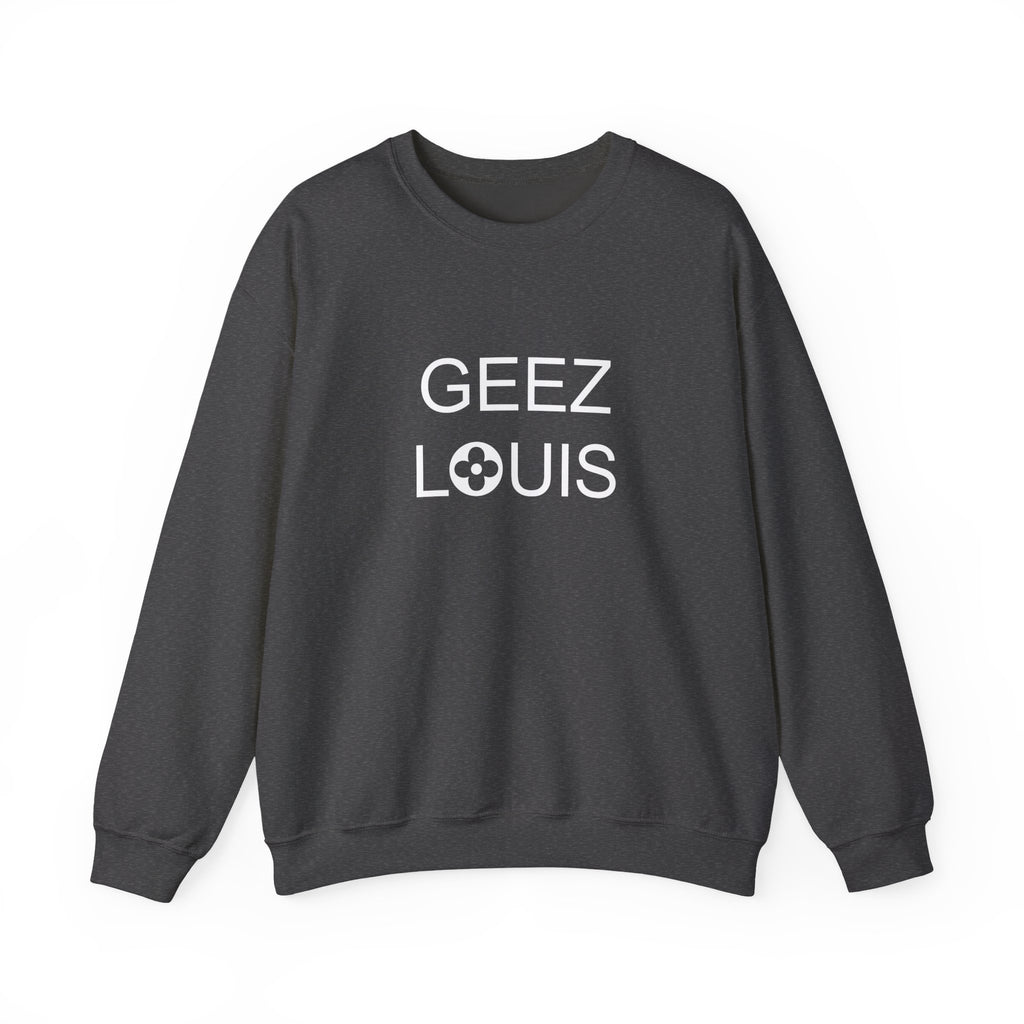 Luxury Lover Graphic Pullover Sweatshirt, Geez Louis Crewneck Jumper, Unisex Sweatshirt for Fashion Enthusiasts, Cozy Winter Sweater,